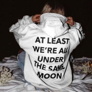 AT LEAST WE'RE ALL UNDER THE SAME MOON