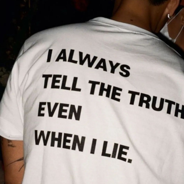 I ALWAYS TELL THE TRUTH EVEN WHEN I LIE