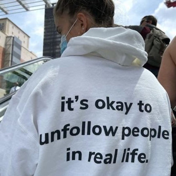 it's okay to unfollow people in real life