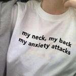 Load image into Gallery viewer, my neck, my back my anxiety attacks - white
