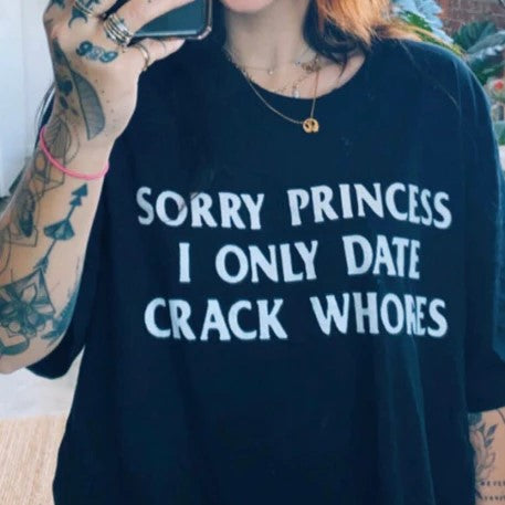 Sorry princess i only date crack whores