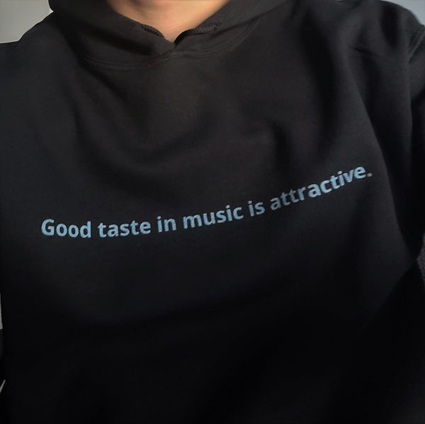 Good taste in music is attractive. Unisex Black Hoodie