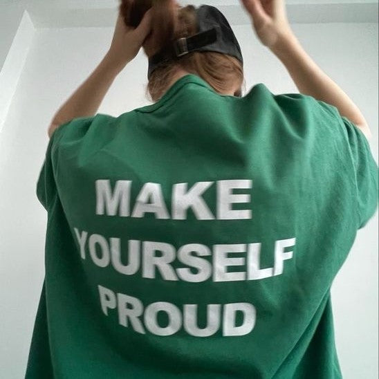 MAKE YOURSELF PROUD