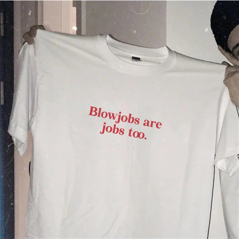 Blowjobs are jobs too.