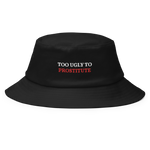 Load image into Gallery viewer, TOO UGLY TO PROSTITUTE bucket hat
