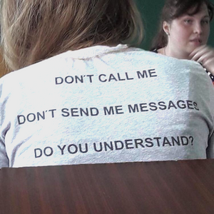 Don't call me, don't send me messages. do you understand?