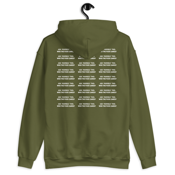 ASK YOURSELF THIS: WHO THE FUCK CARES? - Unisex Green Hoodie